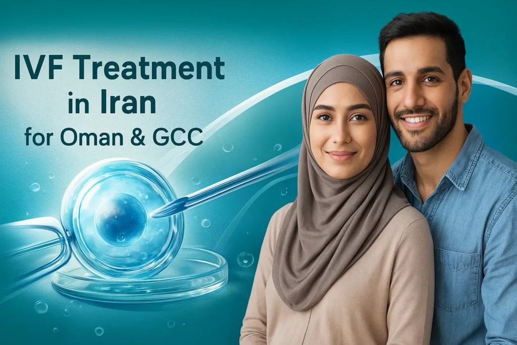 Complete IVF Treatment Guide in Iran for Couples from Oman